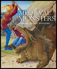 MEDIEVAL MONSTERS: TERRORS, ALIENS, WONDERS