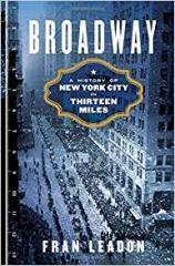 BROADWAY : A HISTORY OF NEW YORK CITY IN THIRTEEN MILES