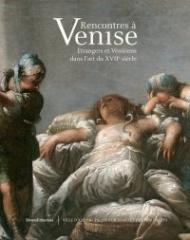 RENCONTRES A VENISE ÉTRANGERS ET VENITIENS DANS L'ART DU XVIIEME SIECLE