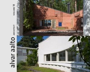 ALVAR AALTO ARCHITECT VOLUME 18: MUURATSALO EXPERIMENTAL HOUSE 1952-54; STUDIO AALTO 1954-63