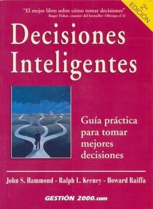 DECISIONES INTELIGENTES "Guía práctica para tomar mejores decisiones"