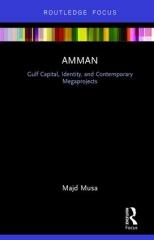 AMMAN: GULF CAPITAL, IDENTITY, AND CONTEMPORARY MEGAPROJECTS