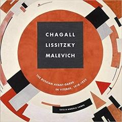 CHAGALL, EL LISSITZKY, MALEVITCH: THE RUSSIAN AVANT-GARDE IN VITEBSK (1918-1922)