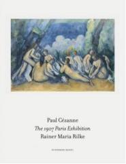 PARIS EXHIBITION 1907 "PAUL CEZANNE - RAINER MARIA RILKE"