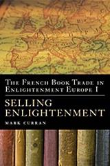 THE FRENCH BOOK TRADE IN ENLIGHTENMENT EUROPE I "SELLING ENLIGHTENMENT"