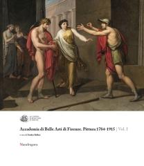 ACCADEMIA DI BELLE ARTI DI FIRENZE. PITTURA 1784-1915. Vol.1