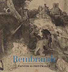 REMBRANDT " PAINTER AS PRINTMAKER "