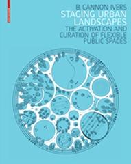 STAGING URBAN LANDSCAPES "THE ACTIVATION AND CURATION OF FLEXIBLE PUBLIC SPACES"