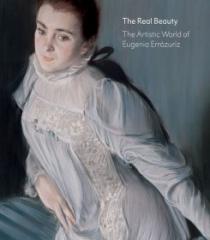 THE REAL BEAUTY "THE ARTISTIC WORLD OF EUGENIA ERRÁURIZ"