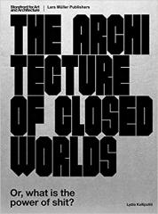 THE ARCHITECTURE OF CLOSED WORLDS