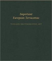 IMPORTANT EUROPEAN TERRACOTTAS: TOMASSO BROTHERS FINE ART