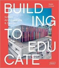 BUILDING TO EDUCATE: SCHOOL ARCHITECTURE & DESIGN