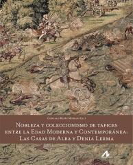 NOBLEZA Y COLECCIONISMO DE TAPICES ENTRE LA EDAD MODERNA Y CONTEMPORÁNEA: " LAS CASAS DE ALBA Y DENIA LERMA"