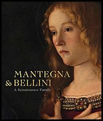MANTEGNA AND BELLINI  "A RENAISSANCE FAMILY"