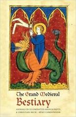 THE GRAND MEDIEVAL BESTIARY  " ANIMALS IN ILLUMINATED MANUSCRIPTS"