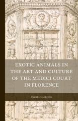EXOTIC ANIMALS IN THE ART AND CULTURE OF THE MEDICI COURT IN FLORENCE