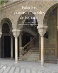 PALACIOS Y CASAS SEÑORIALES DE ESPAÑA "UN RECORRIDO A TRAVÉS DE SU HISTORIA Y DE SUS PROPIETARIOS"