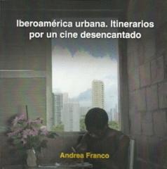 IBEROAMÉRICA URBANA: ITINERARIOS POR UN CINE DESENCANTADO