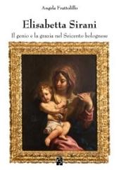 ELISABETTA SIRANI. IL GENIO E LA GRAZIA NEL SEICENTO BOLOGNESE