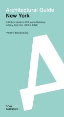 ARCHITECTURAL GUIDE. NEW YORK "A CRITIC'S GUIDE TO 100 ICONIC BUILDINGS IN NEW YORK FROM 1999 TO 2020"