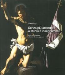 SENZA PIÙ ATTENDERE A STUDIO E INSEGNAMENTI.  "SCRITTI SU CARAVAGGIO E L'AMBIENTE CARAVAGGESCO"