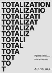 TOTALIZATION "SPECULATIVE PRACTICE IN ARCHITECTURAL EDUCATION"