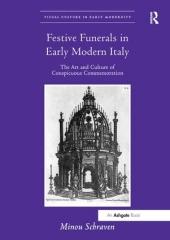 FESTIVE FUNERALS IN EARLY MODERN ITALY "THE ART AND CULTURE OF CONSPICUOUS COMMEMORATION"