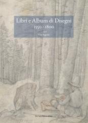 LIBRI E ALBUM DI DISEGNI 1550-1800 "NUOVE PROSPETTIVE METODOLOGICHE E DI ESEGESI STORICO-CRITICA"