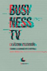 BUSINESS TV "LA ÚLTLIMA TELEVISIÓN. CUANDO L AECONOMÍA NO ES RENTABLE "