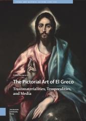 THE PICTORIAL ART OF EL GRECO: TRANSMATERIALITIES, TEMPORALITIES, AND MEDIA (VISUAL AND MATERIAL CULTURE