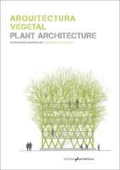 ARQUITECTURA VEGETAL. PLANT ARCHITECTURE "Estrategias materiales. Material Strategies"