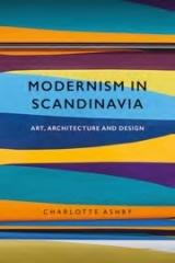 MODERNISM IN SCANDINAVIA "ART, ARCHITECTURE AND DESIGN"