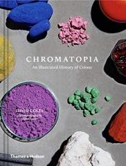 CHROMATOPIA "AN ILLUSTRATED HISTORY OF COLOUR"