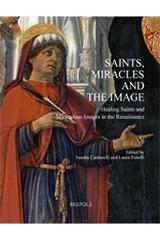 SAINTS, MIRACLES AND THE IMAGE "HEALING SAINTS AND MIRACULOUS IMAGES IN THE RENAISSANCE"
