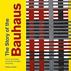 THE STORY OF THE BAUHAUS