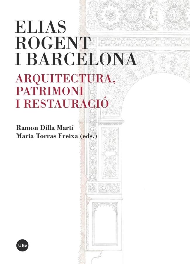 ELIAS ROGENT I BARCELONA "Arquitectura, patrimoni i restauració"