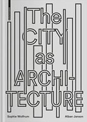 THE CITY AS ARCHITECTURE