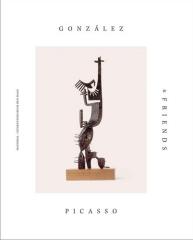 GONZALEZ, PICASSO & FRIENDS