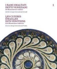 I RAMI SMALTATI DETTI VENEZIANI DEL RINASCIMENTO ITALIANO (2 vols.) "LES CUIVRES EMAILLES DITS VENITIENS DE LA RENAISSANCE ITALIENNE"