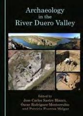 ARCHAEOLOGY IN THE RIVER DUERO VALLEY