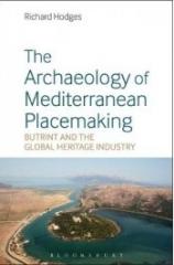THE ARCHAEOLOGY OF MEDITERRANEAN PLACEMAKING " BUTRINT AND THE GLOBAL HERITAGE INDUSTRY "