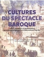 CULTURES DU SPECTACLE BAROQUE "CADRES, EXPERIENCES ET REPRESENTATIONS DES SOLENNITES RELIGIEUSES ENTRE ITALIE ET ANCIENS PAYS-BAS"