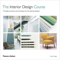 THE INTERIOR DESIGN COURSE: PRINCIPLES, PRACTICE AND TECHNIQUES FOR THE ASPIRING DESIGNER 