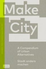 MAKE CITY "A COMPENDIUM OF URBAN ALTERNATIVES"