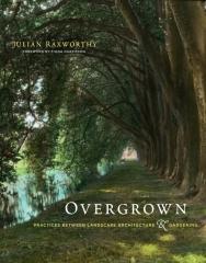 OVERGROWN: PRACTICES BETWEEN LANDSCAPE ARCHITECTURE AND GARDENING