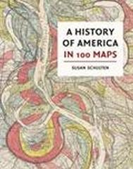 A HISTORY OF AMERICA IN 100 MAPS