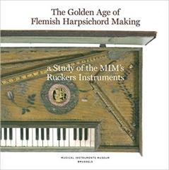 THE GOLDEN AGE OF FLEMISH HARPSICHORD MAKING