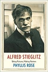 ALFRED STIEGLITZ  "TAKING PICTURES, MAKING PAINTERS "