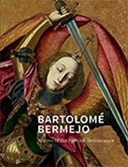 BARTOLOME BERMEJO " MASTER OF THE SPANISH RENAISSANCE"
