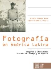 FOTOGRAFÍA EN AMÉRICA LATINA "IMÁGENES E IDENTIDADES A TRAVÉS DEL TIEMPO Y DEL ESPACIO"